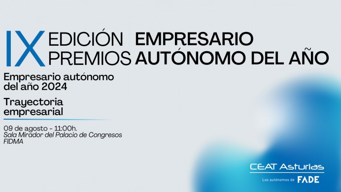 Agenda FADE: CEAT Asturias celebra el Día del Autónomo en la Feria de Muestras con la IX Edición de Premios Empresario Autónomo del Año Agenda FADE: CEAT Asturias celebra el Día del Autónomo en la Feria de Muestras con la IX Edición de Premios Empresario Autónomo del Año