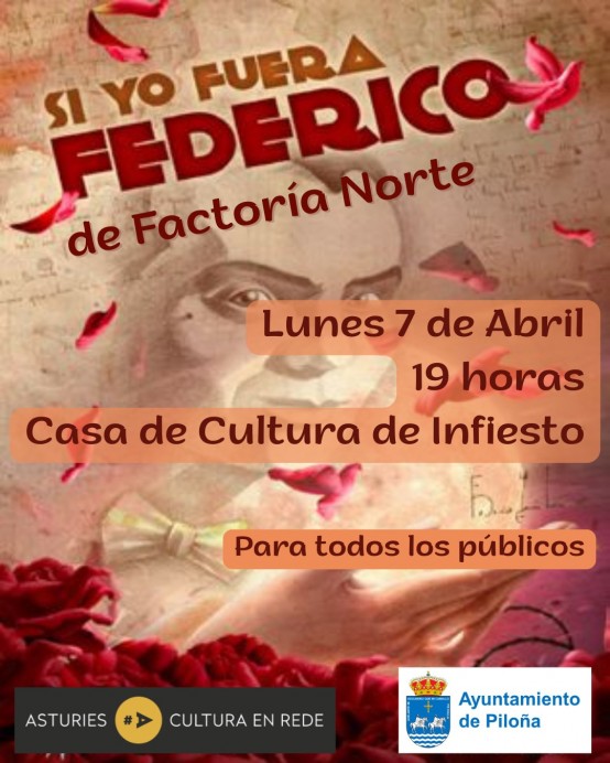 La Casa de Cultura de Infiesto acoge hoy la obra ‘Si yo fuera Federico’, de Factoría Norte La Casa de Cultura de Infiesto acoge hoy la obra ‘Si yo fuera Federico’, de Factoría Norte